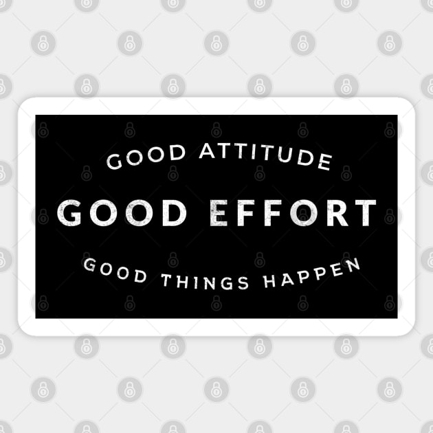 Good attitude, good effort, good things happen Magnet by BodinStreet